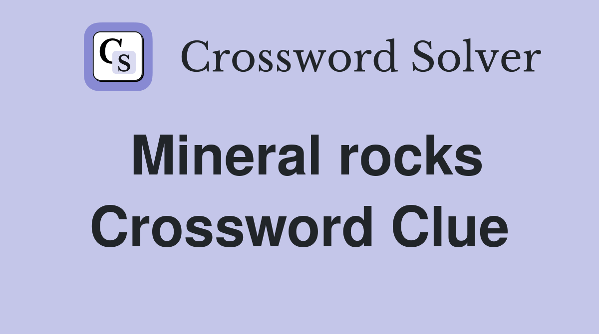 Mineral rocks Crossword Clue Answers Crossword Solver